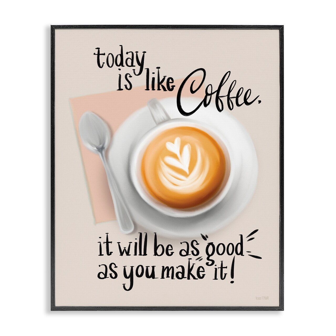 Stupell Industries Today Is Like Coffee Framed Giclee Wall Art Design by House Fenway